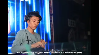 ADLY FARERA - DJ RINDU TAPI MALU X TAKUTU #JEMPINGRAMERAME