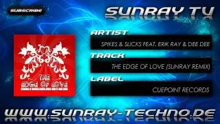 Spikes & Slicks feat. Erik Ray & Dee Dee - The Edge Of Love (Sunray Remix) HD