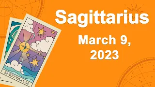 Sagittarius horoscope for today March 9 2023 ♐️ Everything Will Work Out