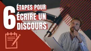 6 ETAPES pour ECRIRE UN DISCOURS - La MEILLEURE METHODE !