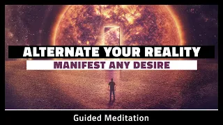 Alternate Your Reality | Reality Shift Guided Meditation 10 Minute