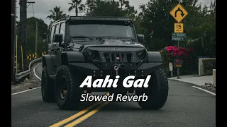 Aahi Gal Himmat Sandhu (Slowed Reverb)  -SWV-