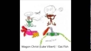 Wagon Christ (Luke Vibert) - Gas Fish
