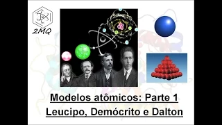 Modelos atômicos - Parte 1 - Leucipo, Demócrito e Dalton.