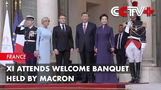 Xi Attends Welcome Banquet Held by Macron