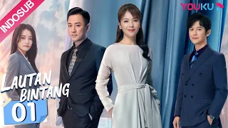 [INDO SUB] Lautan Bintang (Star of Ocean) EP01 | Liu Tao, Lin Feng, Lu Fangsheng, Chai Biyun | YOUKU