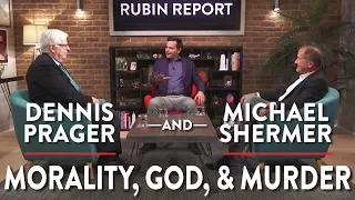 Morality, God, and Murder (Pt. 2) | Dennis Prager & Michael Shermer | SPIRITUALITY | Rubin Report