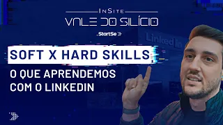 Soft x hard skills - o que aprendemos com o Linkedin | StartSe