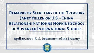 Remarks by Secretary of the Treasury Janet L.Yellen on the US- China Economic Relationship at SAIS