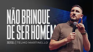 Não brinque de ser Homem - Telmo Martinello | Abba Pai Church