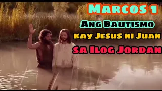 Marcos 1 Ang Misyon ni Juan Bautista  (Ang Bautismo kay Jesus ni Juan na binyag sa Ilog Jordan)