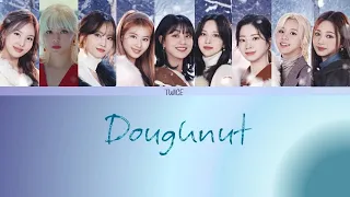 TWICE - Doughnut Lyrics [JAP|ROM|ENG]