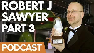 Pod 85: Sci-Fi Author Robert J Sawyer Part 3