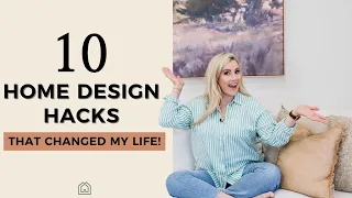 10 Home Design Hacks that Changed My Life | Interior Design