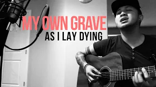 My Own Grave // As I Lay Dying (Chorus Acoustic Cover by Angelo Munji)