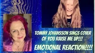 Tommy Johansson sings cover of You Raise Me Up!!! My EMOTIONAL REACTION!!!