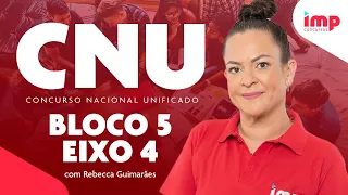 Concurso CNU: bloco 5 - eixo 4 com Rebecca Guimarães