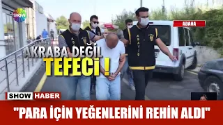 "Para için yeğenlerini rehin aldı"