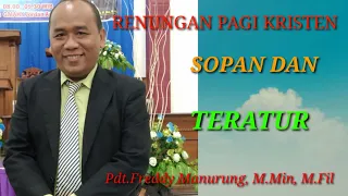 Renungan Pagi Kristen Sopan Dan Teratur Pdt Freddy Manurung, M.Min,M.Fil