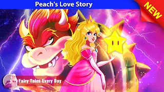 Peach's Love Story 🤴👸 Bedtime Stories - English Fairy Tales 🌛 Fairy Tales Every Day