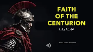 FAITH OF THE CENTURION Luke 7:1-10