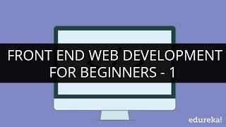 Front End Web Development Tutorial - 1 I Front End Web Development for Beginners - 1 | Edureka