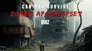 16 Questions to determine if you would Survive A Zombie Apocalypse