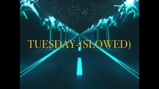Tuesday - burak Yeter ft. Danelle Sandoval (Super Slowed)