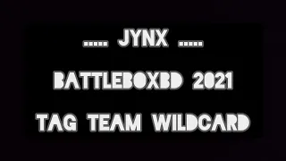 JYNX - BattleBoxBD 2021 TAG TEAM WILDCARD