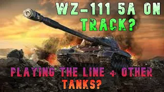 WZ-111 5A On Track - Playing the Line + Other Tanks