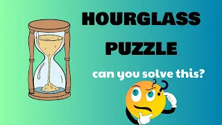 Hourglass Puzzle | the puzzle asked in top MNC's |can you solve this puzzle?