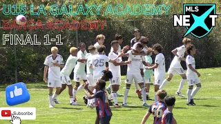 MLS NEXT U15 LA GALAXY ACADEMY VS BARCA ACADEMY  -INTENSE GAME TIED 1-1-LAST MINUTE GOAL FROM BARCA.