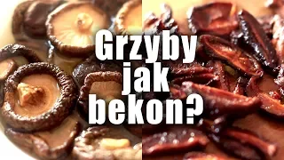 Bekon z Grzybów Shiitake?!