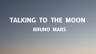 Bruno Mars - Talking To The Moon (Lyrics)