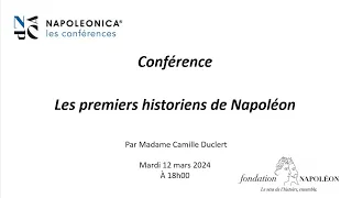 Conférence: Camille Duclert - Les premiers historiens de Napoléon.