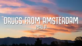 Mau P - Drugs From Amsterdam (Lyrics)