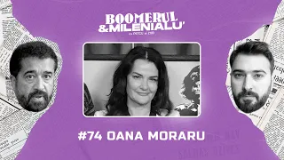 #74 | Oana Moraru | "Parentingul a devenit economie, dar e și știință." | Boomerul şi Milenialu'