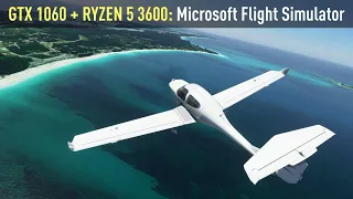 Microsoft Flight Simulator 2020 - GTX 1060 | Ryzen 5 3600 | Detailed Benchmark