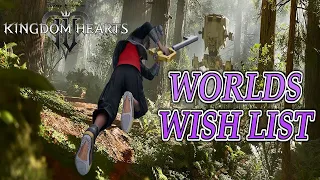 Kingdom Hearts 4 Worlds Wish List!!!