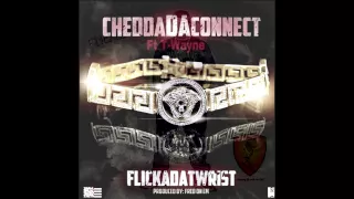 Chedda Da Connect Ft. T-Wayne "Flicka DaT Wrist"