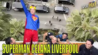 Ngakak! Superman Bercelana Liverpool Yang Baru Belajar Terbang!| LAPOR PAK! (17/08/23) Part 4