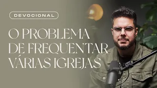 O PROBLEMA DE FREQUENTAR VÁRIAS IGREJAS - HYGOR JUNKER