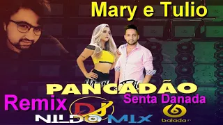 Mary e Tulio Dj Nildo Mix Remix Pancadão Senta Danada 2022