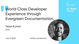 World Class Developer Experience through Evergreen Documentation [eng] / Tejas Kumar