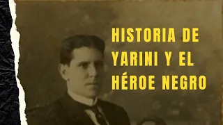 Historia de Yarini y El Héroe de la Independencia