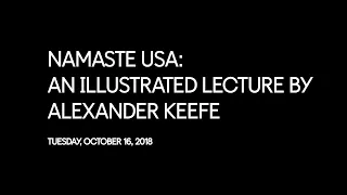 Namaste USA: An Illustrated Lecture by Alexander Keefe