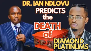 DR. IAN NDLOVU PREDICTS THE SUDDEN DEATH OF DIAMOND PLATINUMS