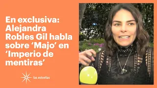 En exclusiva: Alejandra Robles Gil habla sobre 'Majo' en 'Imperio de mentiras' | Las Estrellas