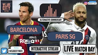 BARCELONA VS. PSG| INTERACTIVE LIVE STREAM & ALTERNATIVE COMMENTARY (UEFA CL)