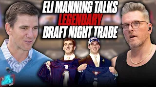 Eli Manning On Iconic Draft Night Trade That Sent Him From Chargers To Giants | Pat McAfee Reacts